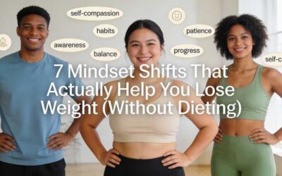 7 Mindset Shifts That Actually Help You Lose Weight (Without Dieting)